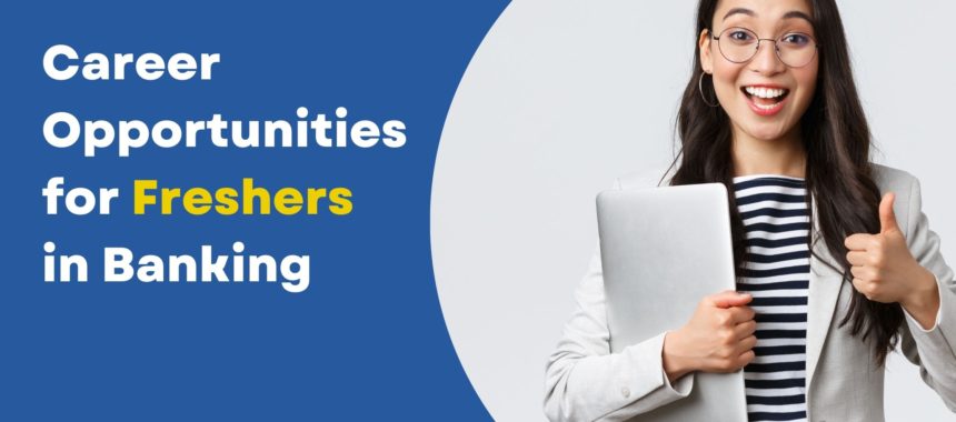 Career Opportunities for Freshers in Banking – Nesto Institute